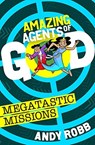 Amazing Agents of God: Megatastic Missions - Andy Robb - 9781782598046