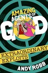 Amazing Agents of God: Extraordinary Exploits - ROBB,  Andy - 9781782599388