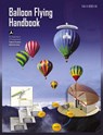 Balloon Flying Handbook - Federal Aviation Administration ; U S Department of Transportation ; Flight Standards Service - 9781782660477