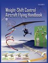 Weight-Shift Control Aircraft Flying Handbook (FAA-H-8083-5) - Federal Aviation Administration ; U S Department of Transportation ; Flight Standards Service - 9781782660705