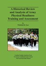 A Historical Review and Analysis of Army Physical Readiness Training and Assessment - Whitfield B East ; Mark P Hertling ; Combat Studies Institute Press - 9781782663638