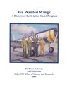 We Wanted Wings - Bruce Ashcroft ; Air Education Training Command ; Office of History and Research - 9781782664932