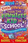 How to Be Even Funnier than the Funniest Kid in School - Steven Vinacour ; Ivor Baddiel - 9781782706533