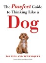 The Pawfect Guide to Thinking Like a Dog - Emma Milne ; Karen Wild - 9781782746157