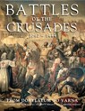 Battles of the Crusades - Kelly DeVries ; Iain Dickie ; Martin J Dougherty ; Dr Phyllis G (Chair of the Department of History Jestice - 9781782747048