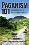 Paganism 101 – An Introduction to Paganism by 101 Pagans - Trevor Greenfield - 9781782791706