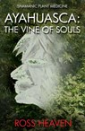 Shamanic Plant Medicine - Ayahuasca - Ross Heaven - 9781782792499