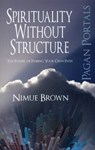 Pagan Portals – Spirituality Without Structure – The Power of finding your own path - Nimue Brown - 9781782792802