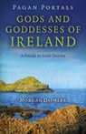 Pagan Portals – Gods and Goddesses of Ireland – A Guide to Irish Deities - Morgan Daimler - 9781782793151