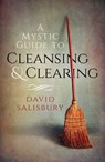 A Mystic Guide to Cleansing & Clearing - David Salisbury - 9781782796220