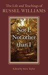 Not I, Not other than I – The Life and Teachings of Russel Williams - Steve Taylor ; Russel Williams - 9781782797296