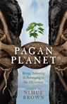 Pagan Planet – Being, Believing & Belonging in the 21Century - Nimue Brown - 9781782797838