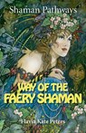 Shaman Pathways - Way of the Faery Shaman - Flavia Kate Peters - 9781782799054