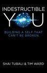 Indestructible You - Shai Tubali ; Tim Ward, author of What the Buddha - 9781782799412