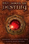 The Book of Destiny - Barbara Meiklejohn-Free ; Flavia Kate Peters - 9781782799443