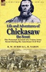 Life and Adventures of Chickasaw, the Scout - R W Surby ; L H Naron - 9781782820352