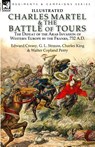 Charles Martel & the Battle of Tours - Edward Creasy ; G L Strauss ; Charles King - 9781782827474
