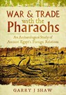 War and Trade with the Pharaohs - Garry J. Shaw - 9781783030460
