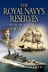 The Royal Navy's Reserves in War & Peace, 1903–2003 - Stephen Howarth - 9781783036875