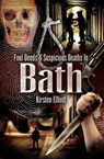 Foul Deeds & Suspicious Deaths In Bath - Kirsten Elliott - 9781783037742