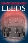 Foul Deeds & Suspicious Deaths in Leeds - David Goodman - 9781783037926