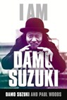 I am Damo Suzuki - Paul Woods - 9781783059713