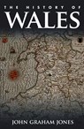 The History of Wales - John Graham Jones - 9781783161683
