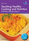 Teaching Healthy Cooking and Nutrition in Primary Schools, Book 5 2nd edition - Sandra Mulvany - 9781783171125