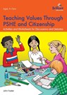 Teaching Values through PSHE and Citizenship - John Foster - 9781783172030