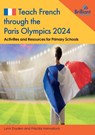 Teach French through the Paris Olympics 2024 - Lynn Dryden ; Priscilla Hannaford - 9781783173563