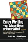 Enjoy Writing Your Science Thesis Or Dissertation! : A Step-by-step Guide To Planning And Writing A Thesis Or Dissertation For Undergraduate And Graduate Science Students (2nd Edition) - Elizabeth M (Univ College London Fisher ; Richard C (Imperial College London Thompson - 9781783264216