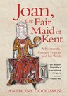 Joan, the Fair Maid of Kent - Anthony Goodman - 9781783271764