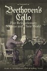 Beethoven's Cello: Five Revolutionary Sonatas and Their World - Marc D. (Customer) Moskovitz ; R. Larry (Royalty Account) Todd - 9781783272372
