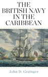The British Navy in the Caribbean - John D Grainger - 9781783275892