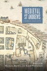 Medieval St Andrews - Professor Michael H (Customer) Brown ; Katie Stevenson - 9781783275977