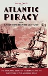 Atlantic Piracy in the Early Nineteenth Century - Sarah Craze - 9781783276707