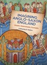 Imagining Anglo-Saxon England - Catherine E Karkov - 9781783276981