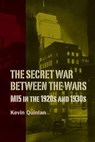 The Secret War Between the Wars: MI5 in the 1920s and 1930s - Kevin (Customer) Quinlan - 9781783277094