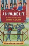 A Chivalric Life - Rosalind Brown-Grant ; Mario Damen - 9781783277216