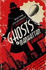 Ghosts of Manhattan (A Ghost Novel) - George Mann - 9781783294084