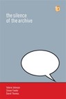 The Silence of the Archive - David Thomas ; Simon Fowler ; Valerie Johnson - 9781783301553