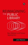 Reimagining the Public Library - John Pateman - 9781783307319