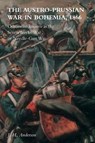 The Austro-Prussian War in Bohemia, 1866 - J H Anderson - 9781783314782