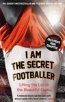 I Am The Secret Footballer - Anon - 9781783350049