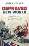 Depraved New World - John Crace - 9781783352746