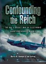 Confounding the Reich - Martin W. Bowman ; Tom Cushing - 9781783379927