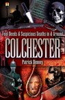 Foul Deeds & Suspicious Deaths in & Around Colchester - Patrick Denney - 9781783408238