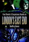 Foul Deeds & Suspicious Deaths in London's East End - Geoffrey Howse - 9781783408306