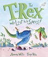 The T-Rex Who Lost His Specs! - Jeanne Willis - 9781783445967