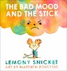 The Bad Mood and the Stick - Lemony Snicket - 9781783446421